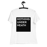 Nothing Underneath Black - Women's Relaxed White T-Shirt