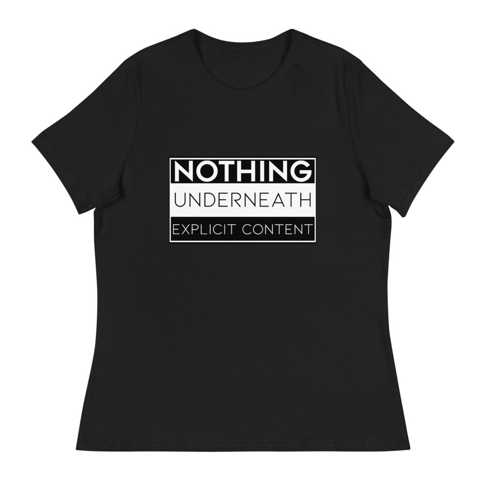 Nothing Underneath Explicit - Women's Relaxed Black T-Shirt